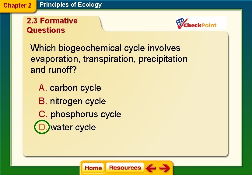 Chapter 2 Principles of Ecology 2. 3 Formative Questions Which biogeochemical cycle involves evaporation,