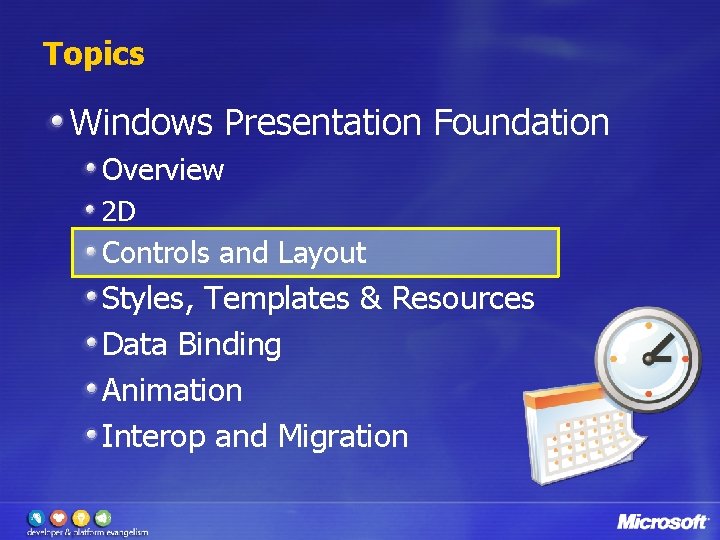 Topics Windows Presentation Foundation Overview 2 D Controls and Layout Styles, Templates & Resources