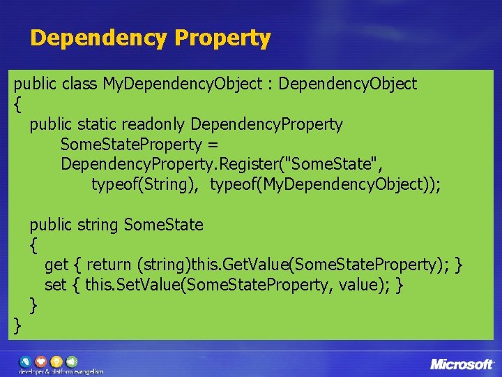 Dependency Property public class My. Dependency. Object : Dependency. Object { public static readonly