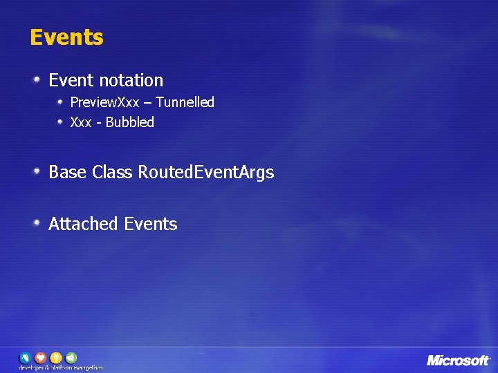 Events Event notation Preview. Xxx – Tunnelled Xxx - Bubbled Base Class Routed. Event.