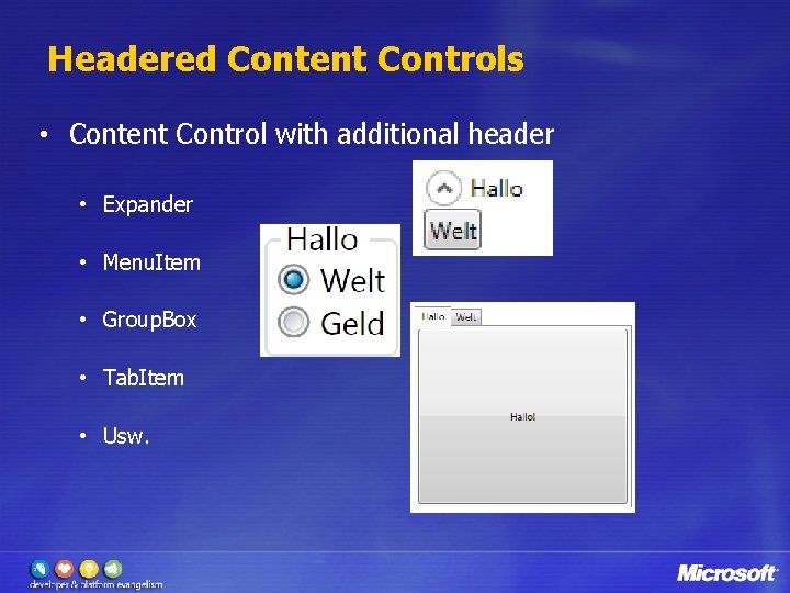 Headered Content Controls • Content Control with additional header • Expander • Menu. Item