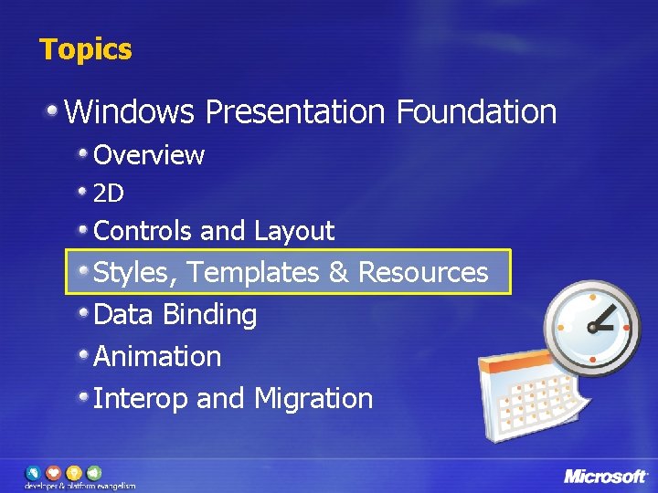 Topics Windows Presentation Foundation Overview 2 D Controls and Layout Styles, Templates & Resources