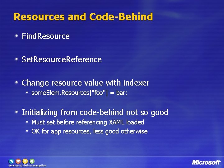 Resources and Code-Behind Find. Resource Set. Resource. Reference Change resource value with indexer some.
