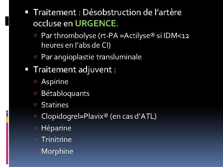  Traitement : Désobstruction de l’artère occluse en URGENCE. Par thrombolyse (rt-PA =Actilyse® si