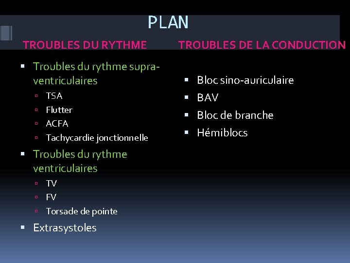 PLAN TROUBLES DU RYTHME Troubles du rythme supraventriculaires TSA Flutter ACFA Tachycardie jonctionnelle Troubles