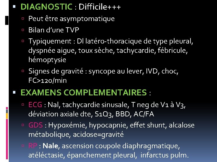  DIAGNOSTIC : Difficile+++ Peut être asymptomatique Bilan d’une TVP Typiquement : Dl latéro-thoracique