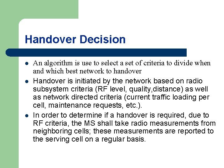 Handover Decision l l l An algorithm is use to select a set of