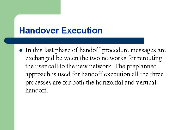 Handover Execution l In this last phase of handoff procedure messages are exchanged between