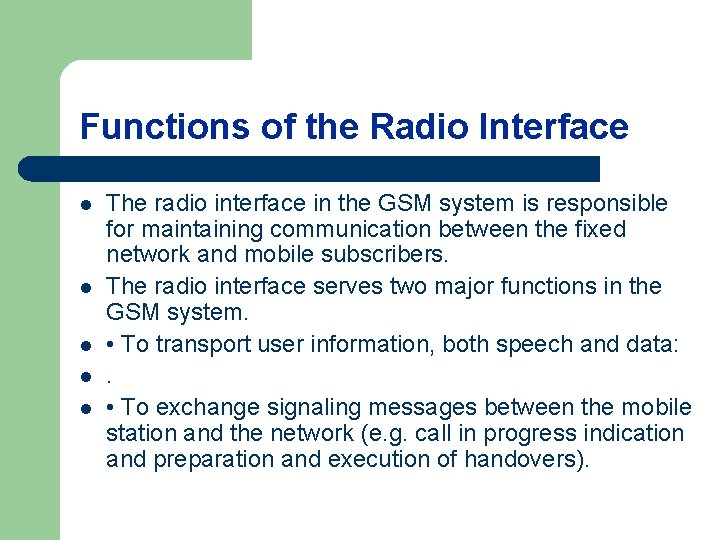 Functions of the Radio Interface l l l The radio interface in the GSM