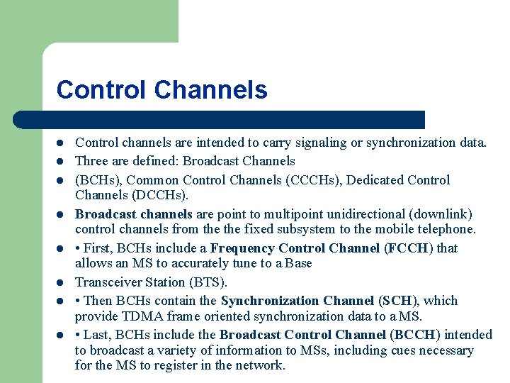 Control Channels l l l l Control channels are intended to carry signaling or