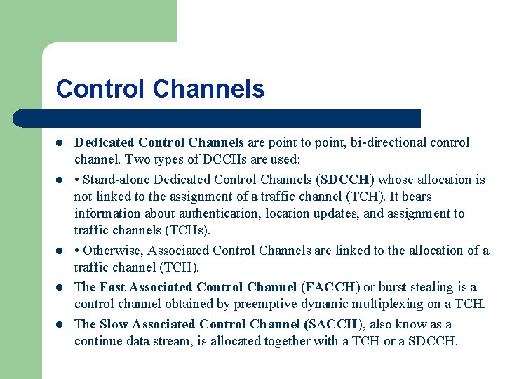 Control Channels l l l Dedicated Control Channels are point to point, bi-directional control
