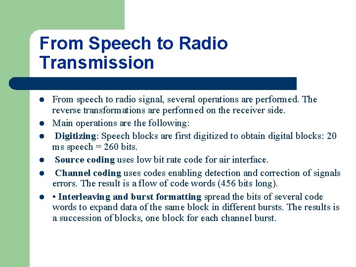 From Speech to Radio Transmission l l l From speech to radio signal, several