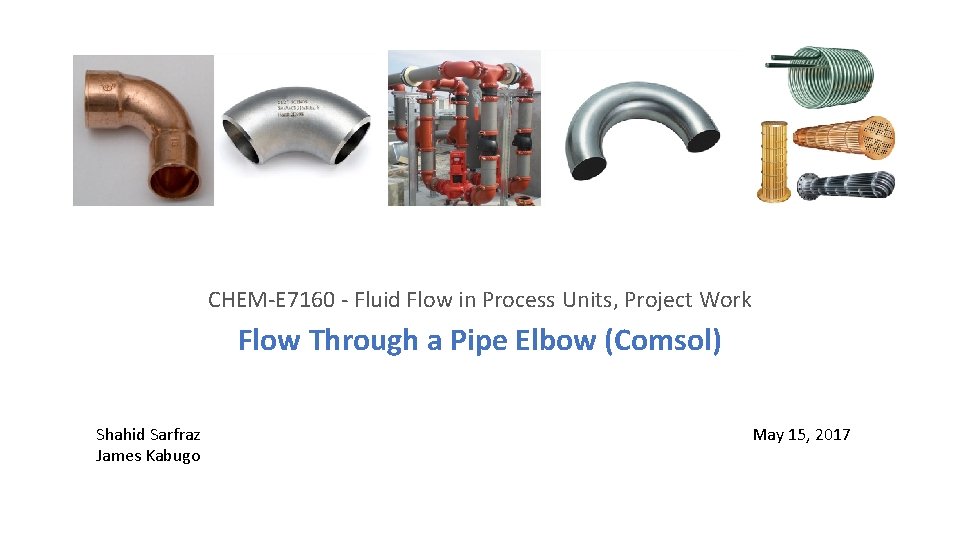 CHEM-E 7160 - Fluid Flow in Process Units, Project Work Flow Through a Pipe