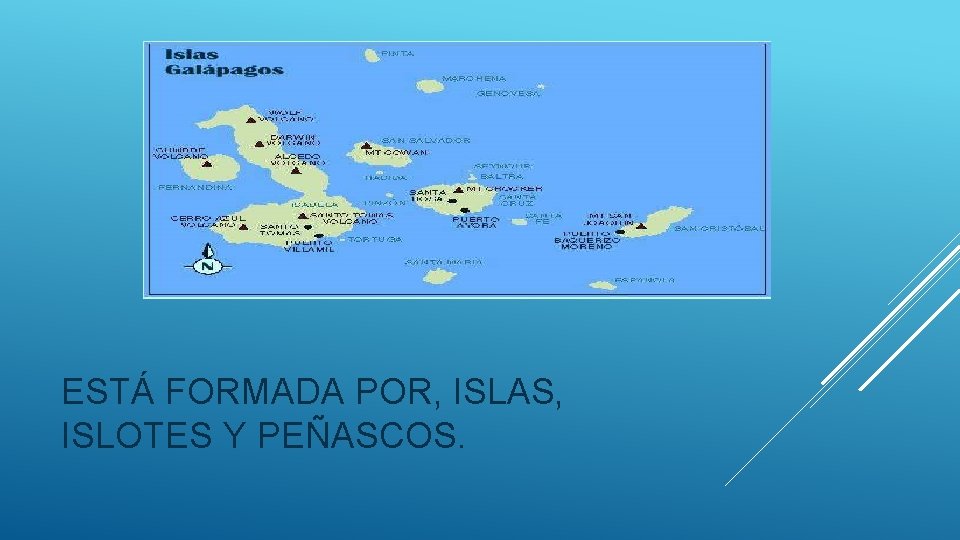 ESTÁ FORMADA POR, ISLAS, ISLOTES Y PEÑASCOS. 