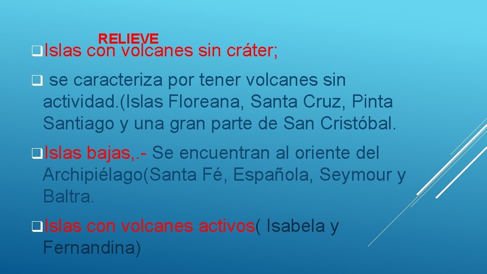  RELIEVE q. Islas con volcanes sin cráter; . q se caracteriza por tener