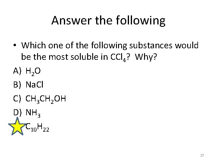 Answer the following • Which one of the following substances would be the most