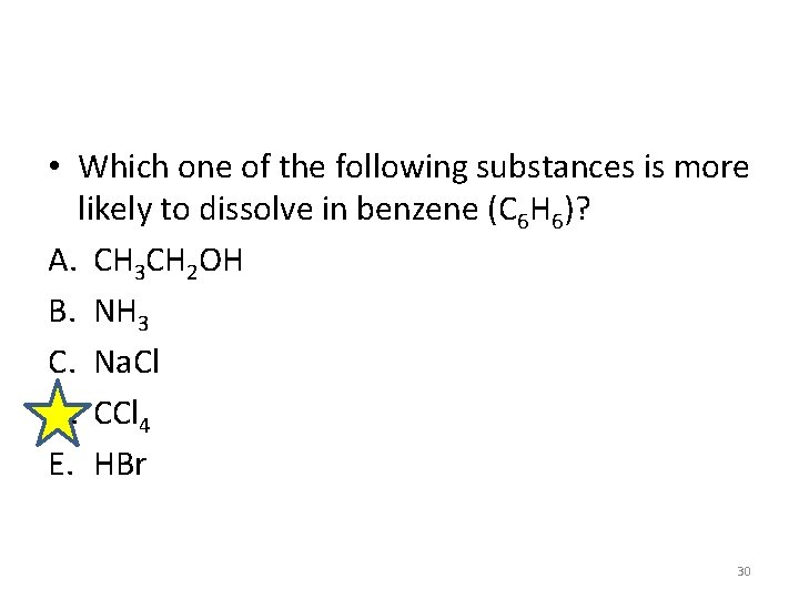  • Which one of the following substances is more likely to dissolve in