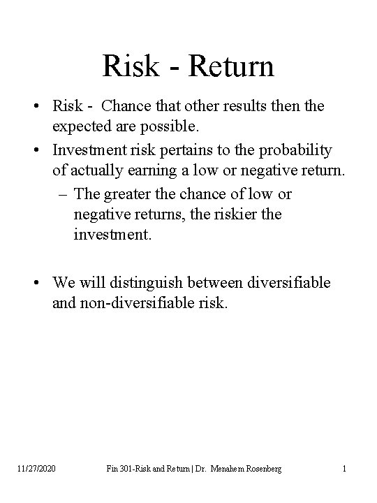 Risk - Return • Risk - Chance that other results then the expected are