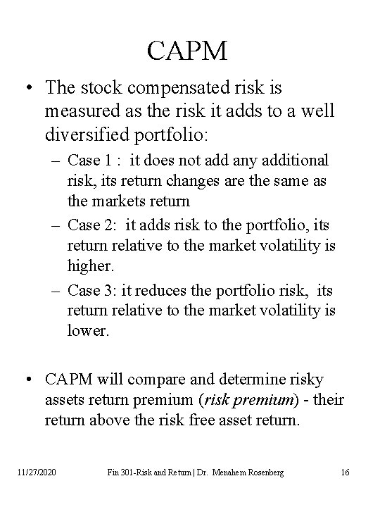 CAPM • The stock compensated risk is measured as the risk it adds to