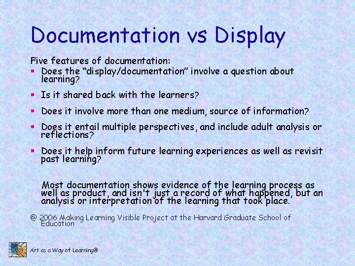 Documentation vs Display Five features of documentation: § Does the “display/documentation” involve a question