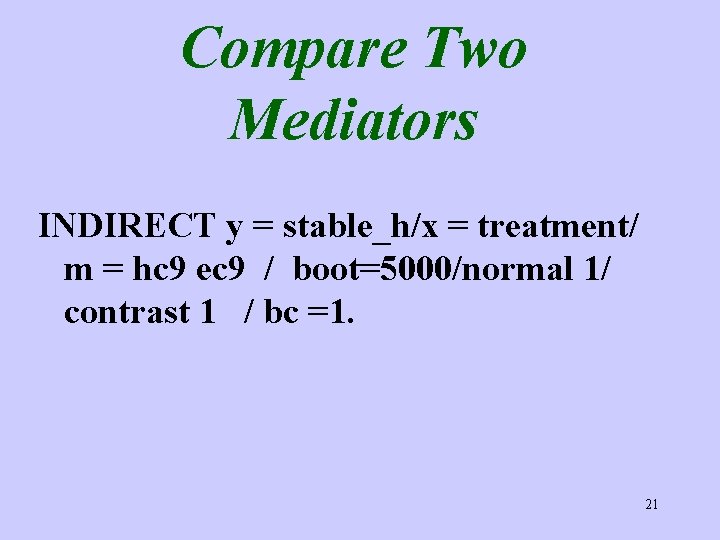 Compare Two Mediators INDIRECT y = stable_h/x = treatment/ m = hc 9 ec