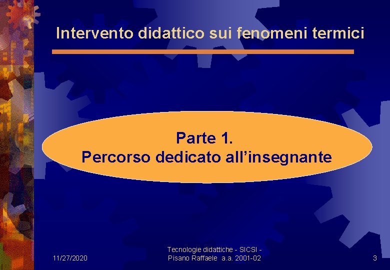  Intervento didattico sui fenomeni termici Parte 1. Percorso dedicato all’insegnante 11/27/2020 Tecnologie didattiche