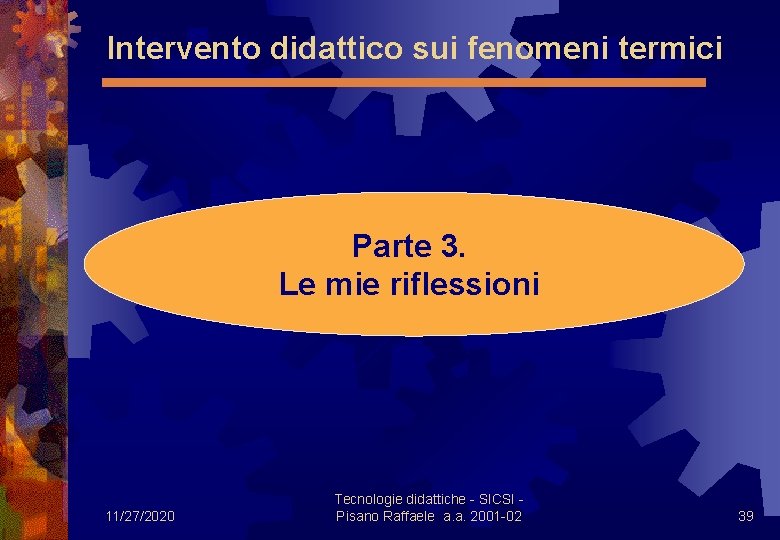 Intervento didattico sui fenomeni termici 11/27/2020 Parte 3. Le mie riflessioni Tecnologie didattiche -