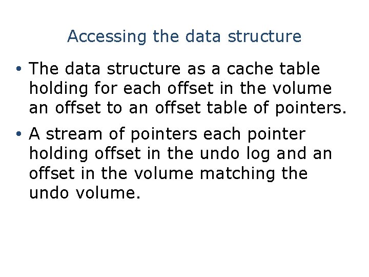 Accessing the data structure The data structure as a cache table holding for each
