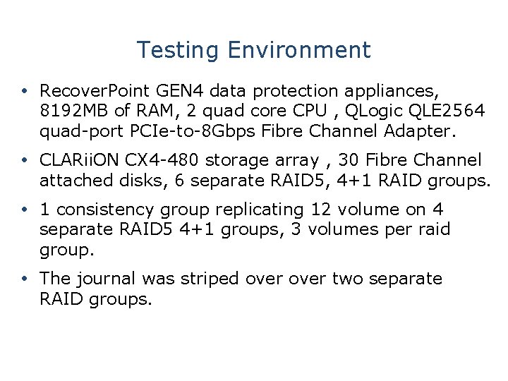 Testing Environment Recover. Point GEN 4 data protection appliances, 8192 MB of RAM, 2