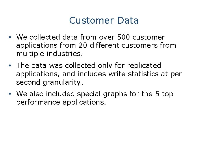 Customer Data We collected data from over 500 customer applications from 20 different customers