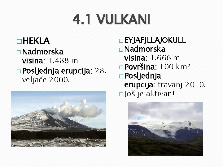 4. 1 VULKANI � HEKLA � Nadmorska visina: 1. 488 m � Posljednja erupcija:
