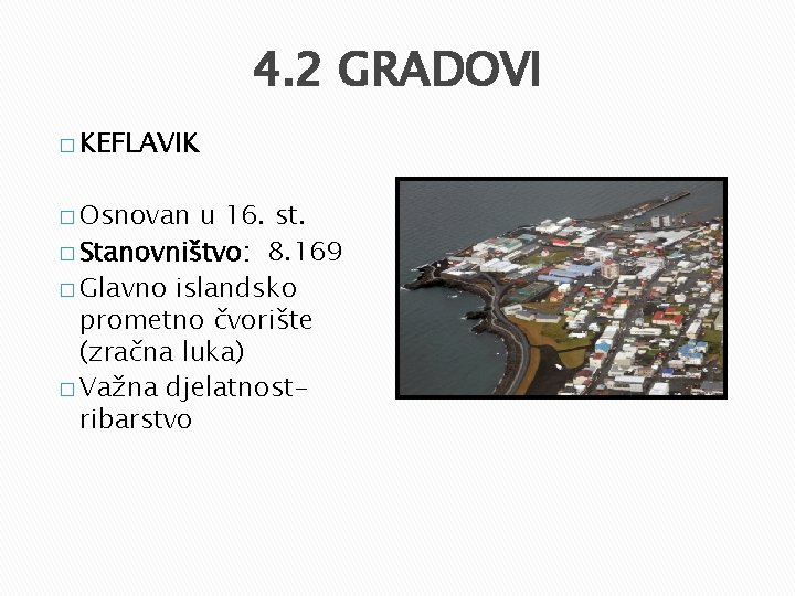 4. 2 GRADOVI � KEFLAVIK � Osnovan u 16. st. � Stanovništvo: 8. 169