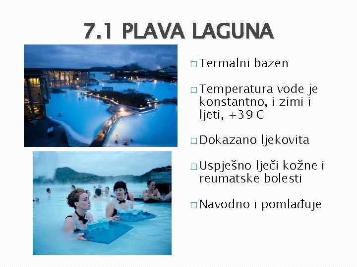 7. 1 PLAVA LAGUNA � Termalni bazen � Temperatura vode je konstantno, i zimi