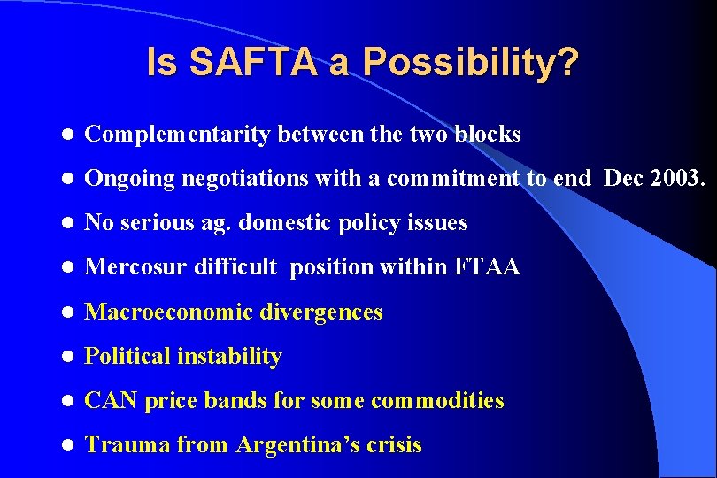 Is SAFTA a Possibility? l Complementarity between the two blocks l Ongoing negotiations with Is SAFTA a Possibility? l Complementarity between the two blocks l Ongoing negotiations with