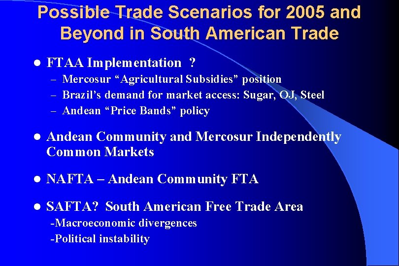 Possible Trade Scenarios for 2005 and Beyond in South American Trade l FTAA Implementation