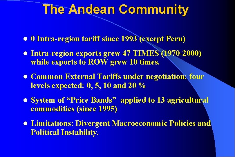 The Andean Community l 0 Intra-region tariff since 1993 (except Peru) l Intra-region exports