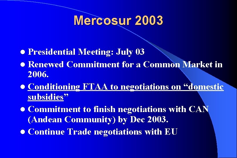 Mercosur 2003 l Presidential Meeting: July 03 l Renewed Commitment for a Common Market