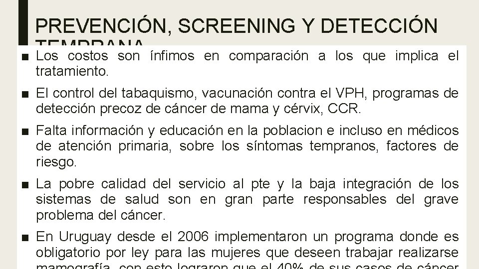 PREVENCIÓN, SCREENING Y DETECCIÓN ■ TEMPRANA Los costos son ínfimos en comparación a los