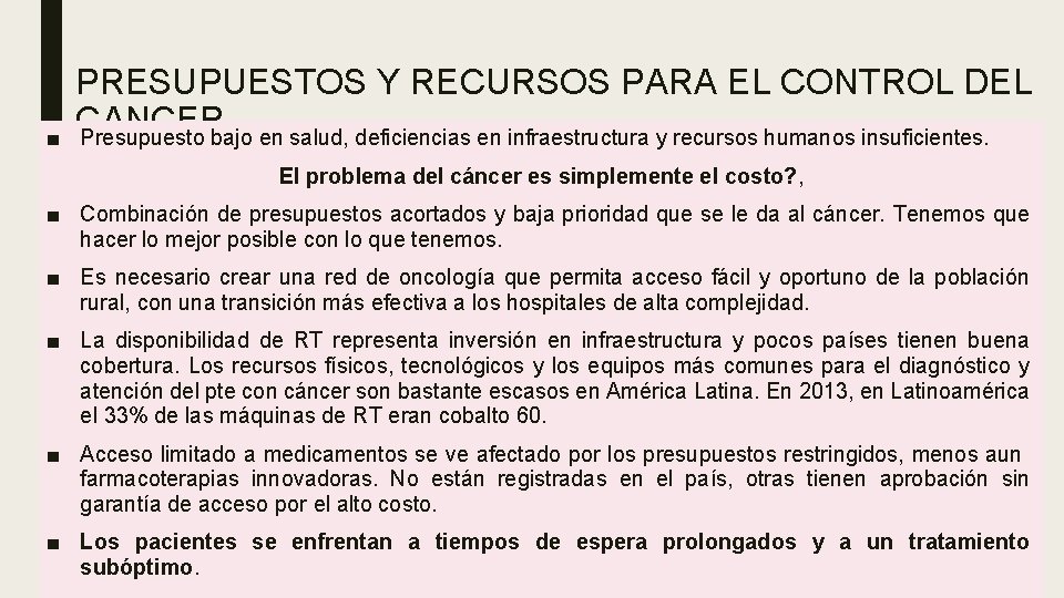 ■ PRESUPUESTOS Y RECURSOS PARA EL CONTROL DEL CANCER Presupuesto bajo en salud, deficiencias