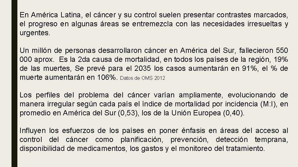 En América Latina, el cáncer y su control suelen presentar contrastes marcados, el progreso