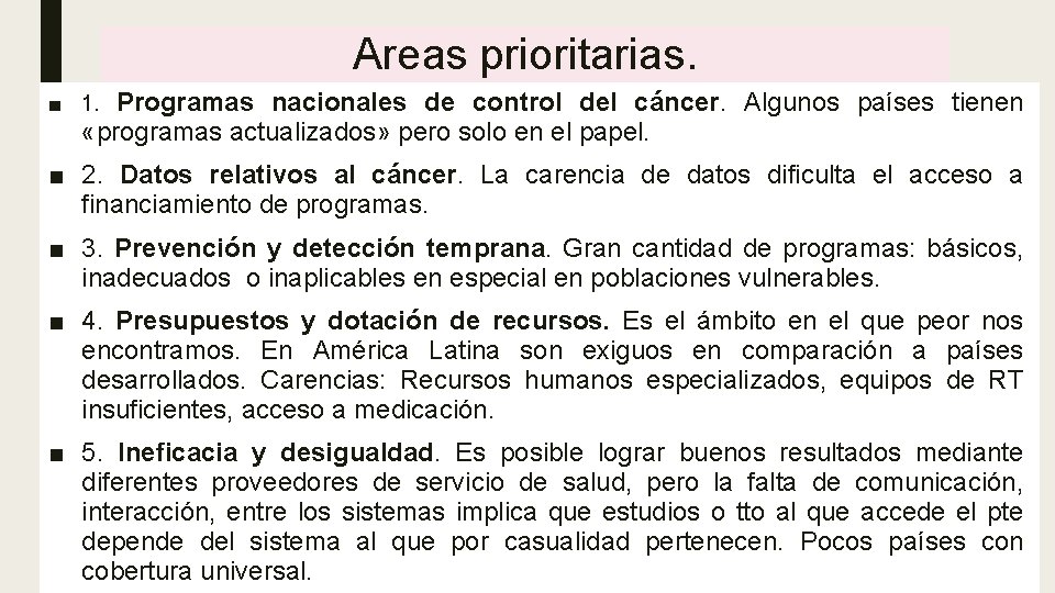 Areas prioritarias. ■ 1. Programas nacionales de control del cáncer. Algunos países tienen «programas