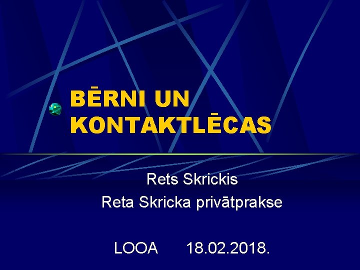 BĒRNI UN KONTAKTLĒCAS Rets Skrickis Reta Skricka privātprakse LOOA 18. 02. 2018. 