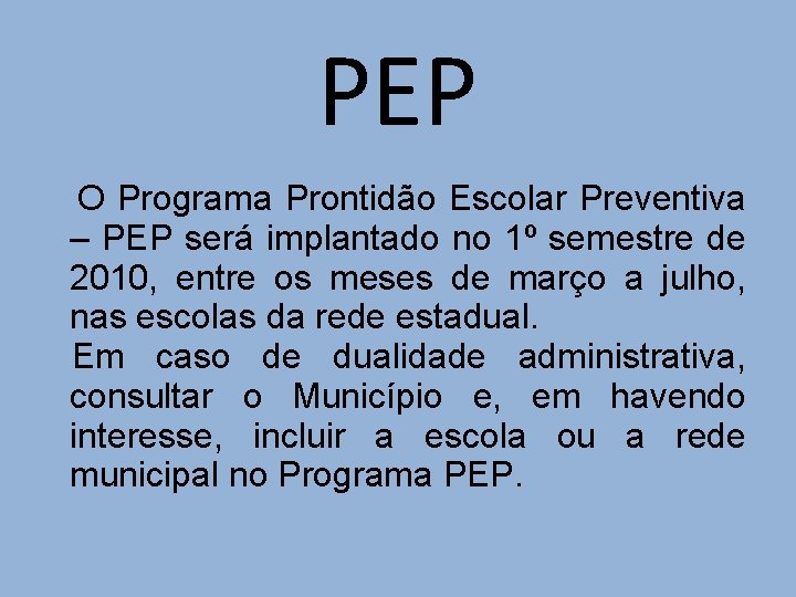 PEP O Programa Prontidão Escolar Preventiva – PEP será implantado no 1º semestre de