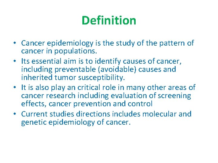 Definition • Cancer epidemiology is the study of the pattern of cancer in populations.