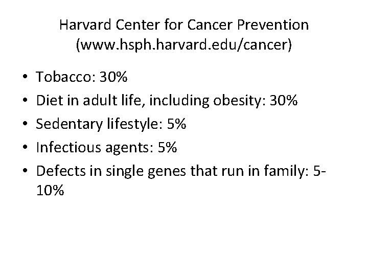 Harvard Center for Cancer Prevention (www. hsph. harvard. edu/cancer) • • • Tobacco: 30%