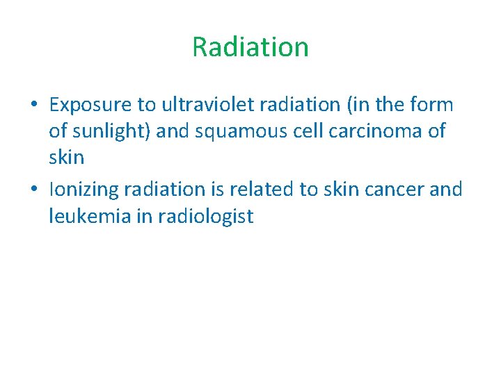 Radiation • Exposure to ultraviolet radiation (in the form of sunlight) and squamous cell