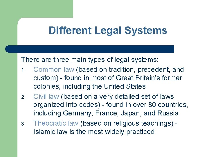 Different Legal Systems There are three main types of legal systems: 1. Common law