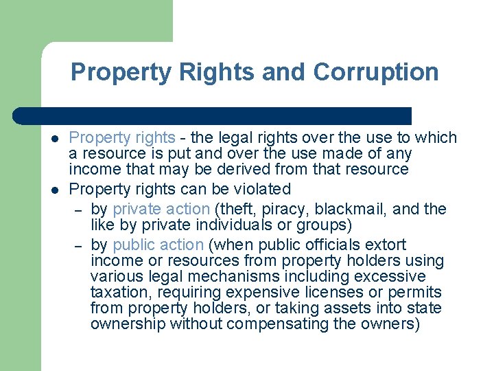 Property Rights and Corruption l l Property rights - the legal rights over the