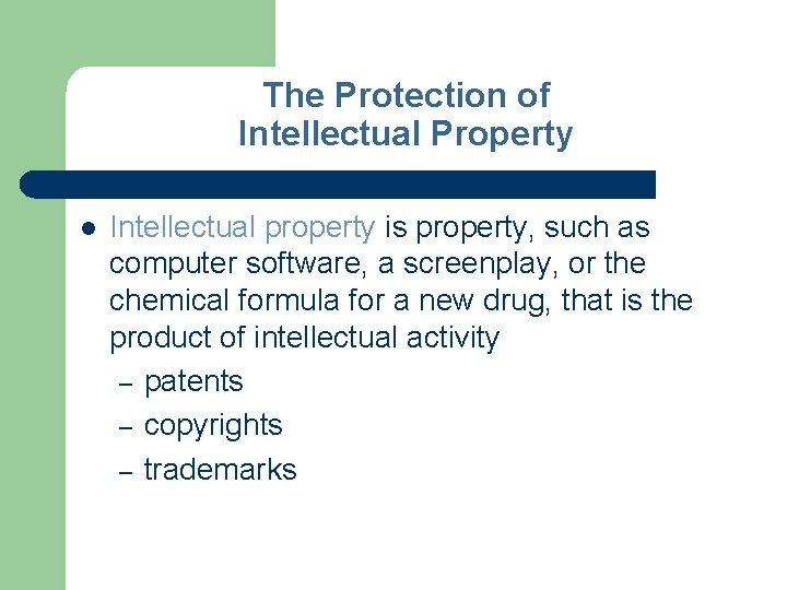 The Protection of Intellectual Property l Intellectual property is property, such as computer software,