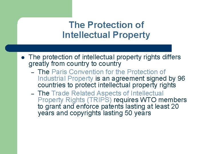 The Protection of Intellectual Property l The protection of intellectual property rights differs greatly